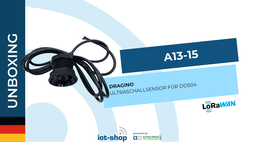 Unboxing Dragino A13-15 Ultraschallsensor für DDS04
