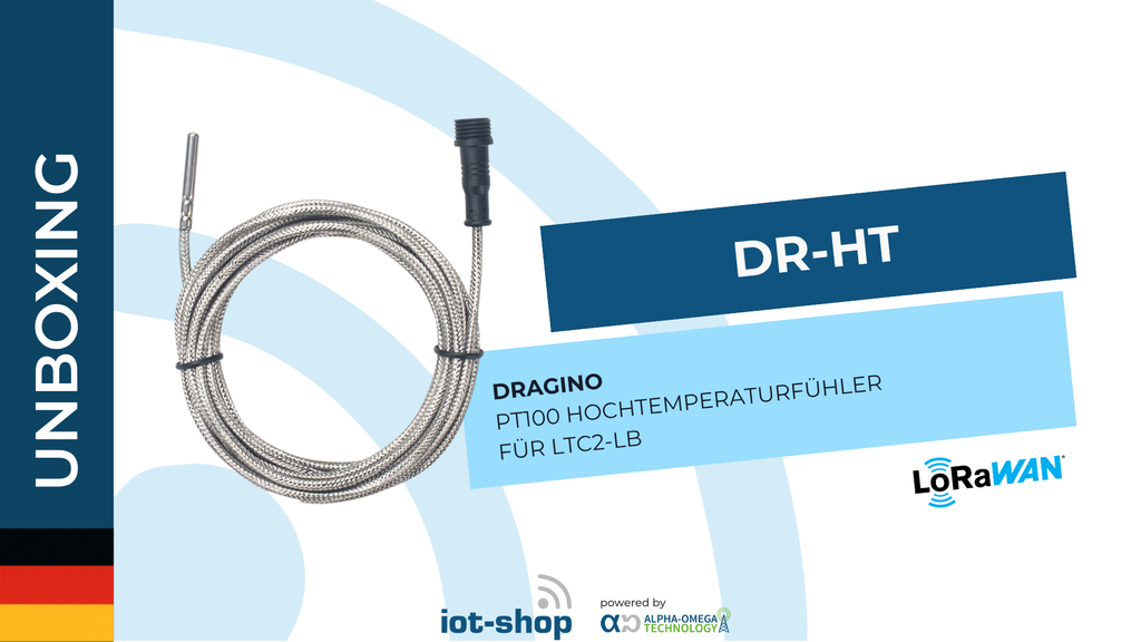 Unboxing Dragino DR-HT Hochtemperaturfühler für LTC2-LB