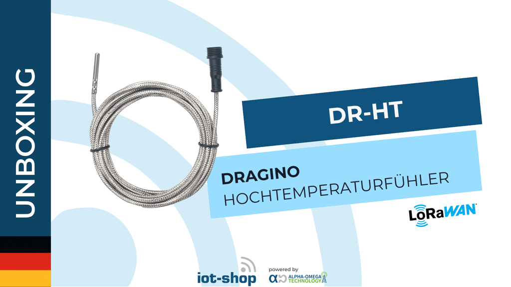 Unboxing Dragino DR-HT Hochtemperaturfühler für LTC2