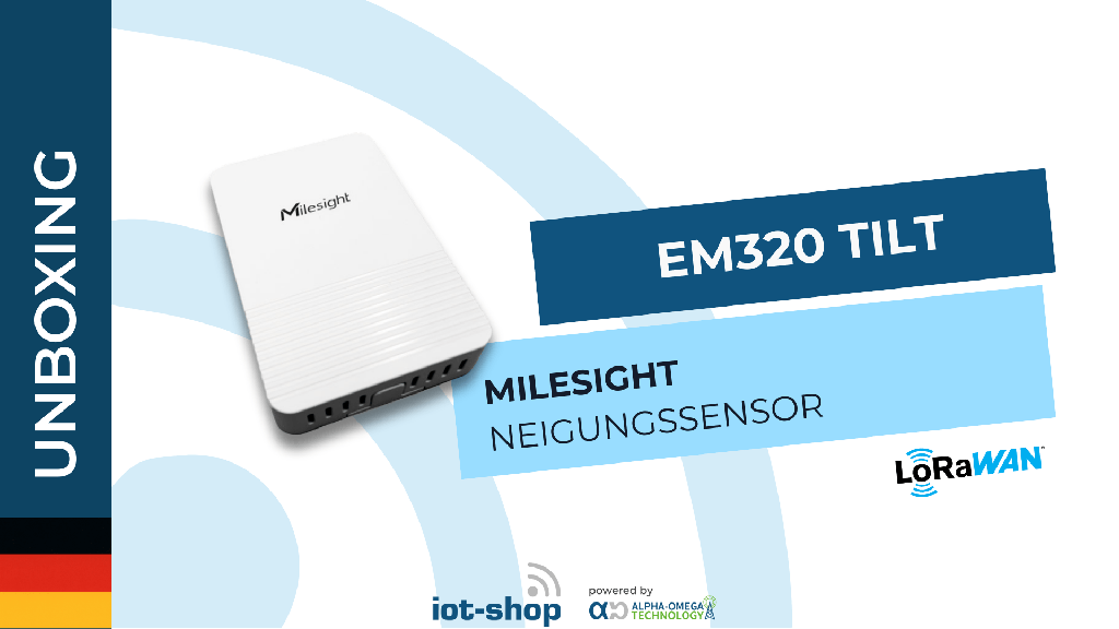 Unboxing Milesight EM320-TILT LoRaWAN Neigungssensor